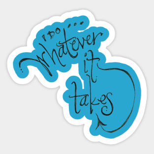 I do whatever it takes Sticker